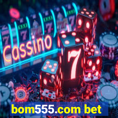 bom555.com bet